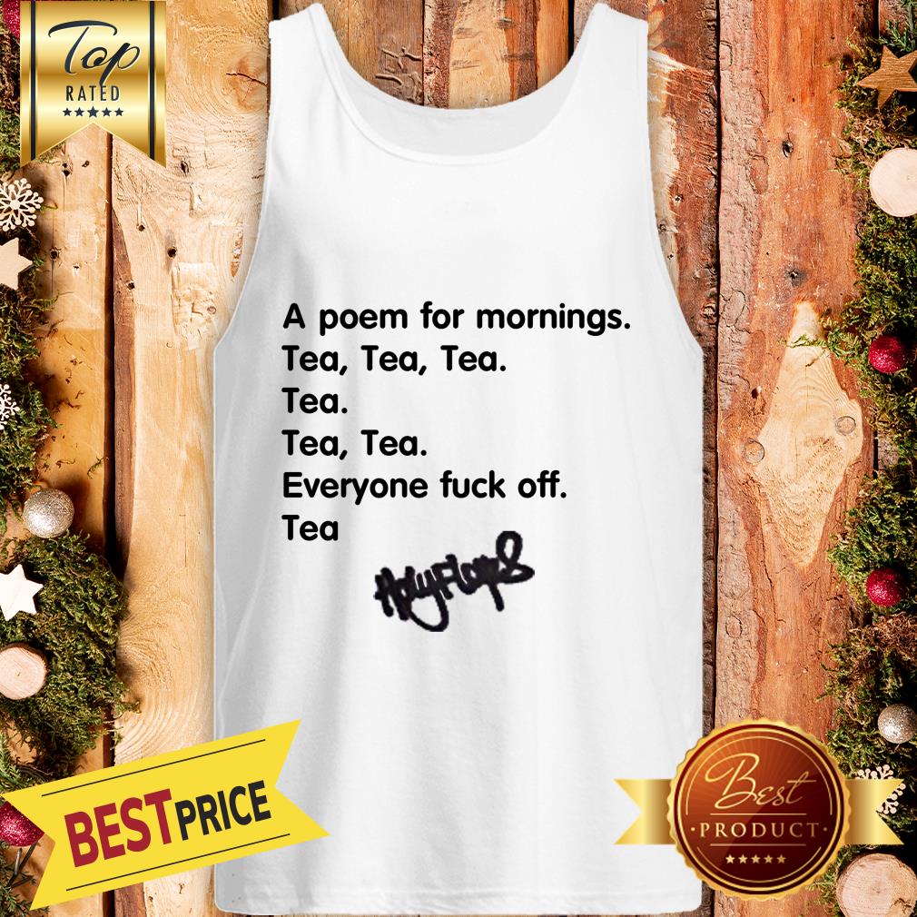 A Poem For Mornings Tea Everyone Fuck Off Signature Shirt - Image 2