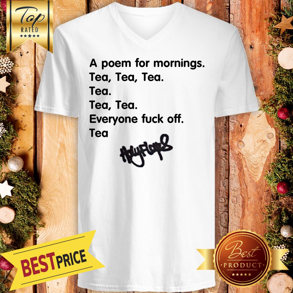 A Poem For Mornings Tea Everyone Fuck Off Signature Shirt - Image 5