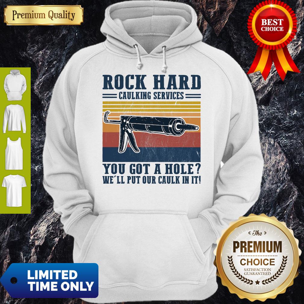 Rock Hard Caulking Services You Got A Hole We'll Put Our Caulk In It Vintage Shirt - Image 3