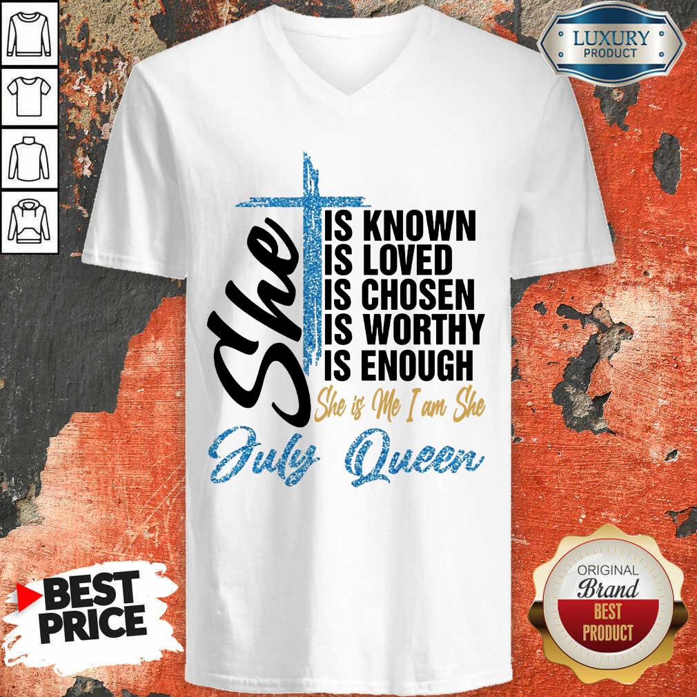 July Queen She Is Known Loved Chosen Shirt - Image 2
