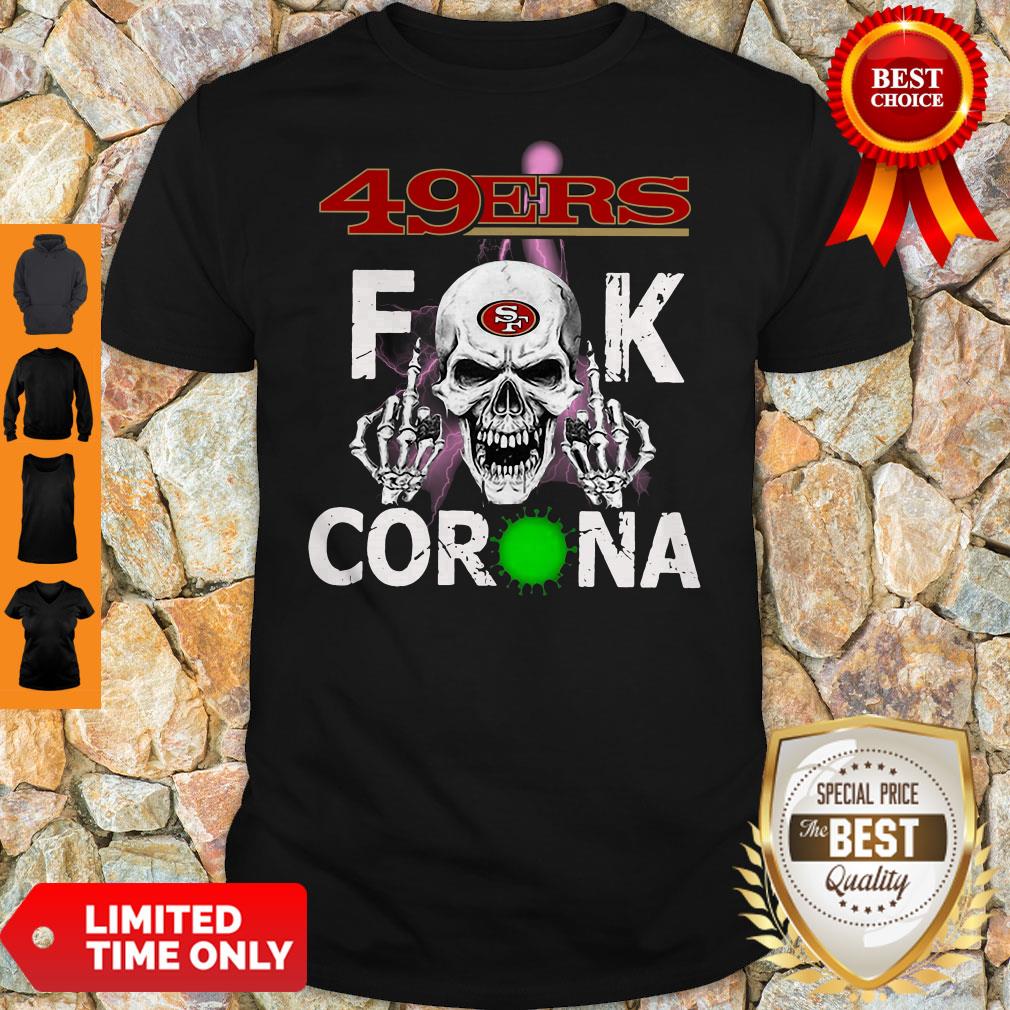 Premium San Francisco 49ers Fuck Corona Shirt