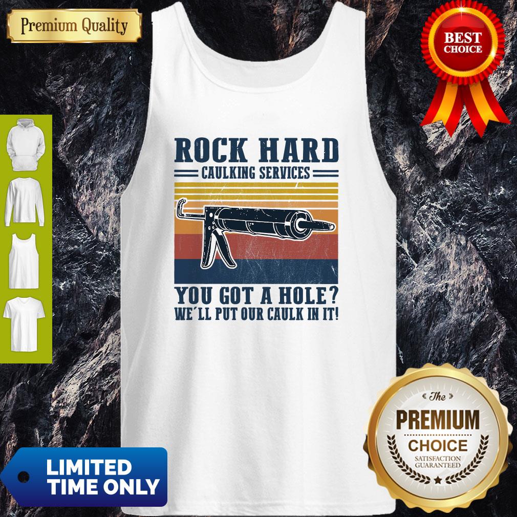 Rock Hard Caulking Services You Got A Hole We'll Put Our Caulk In It Vintage Shirt - Image 5