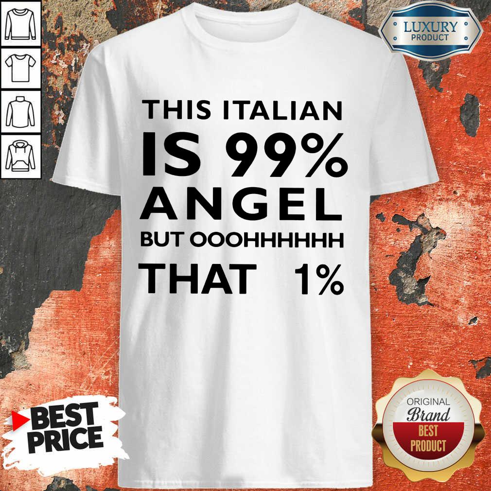 This Italian Is 99 Percent Angel Shirt