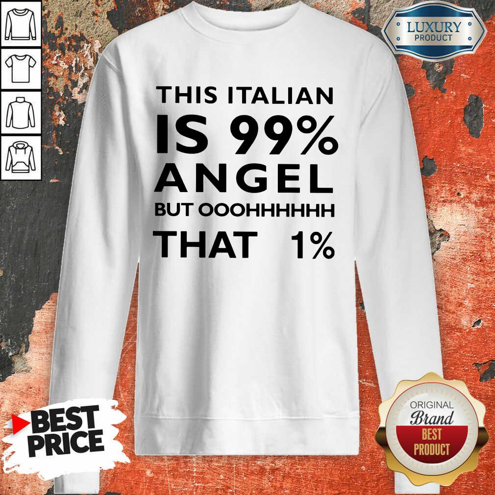 This Italian Is 99 Percent Angel Shirt - Image 4