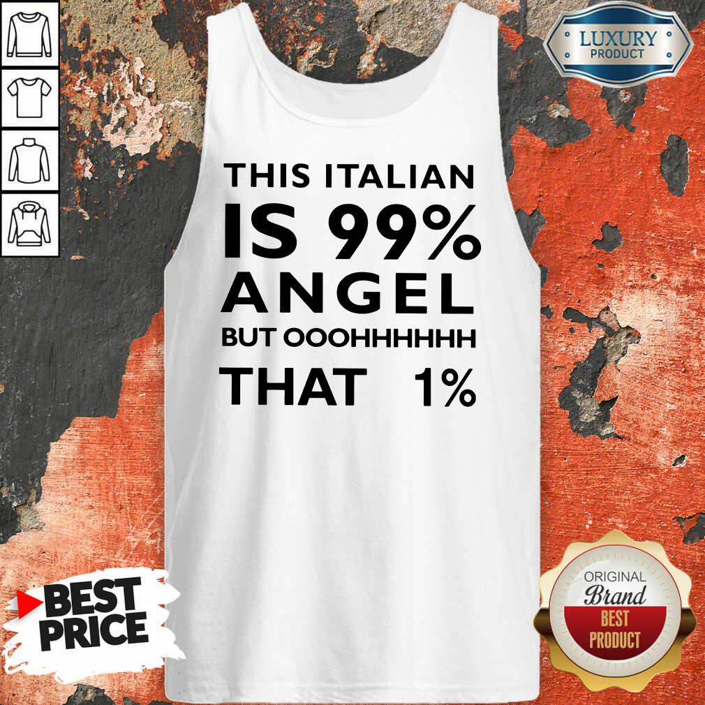 This Italian Is 99 Percent Angel Shirt - Image 3