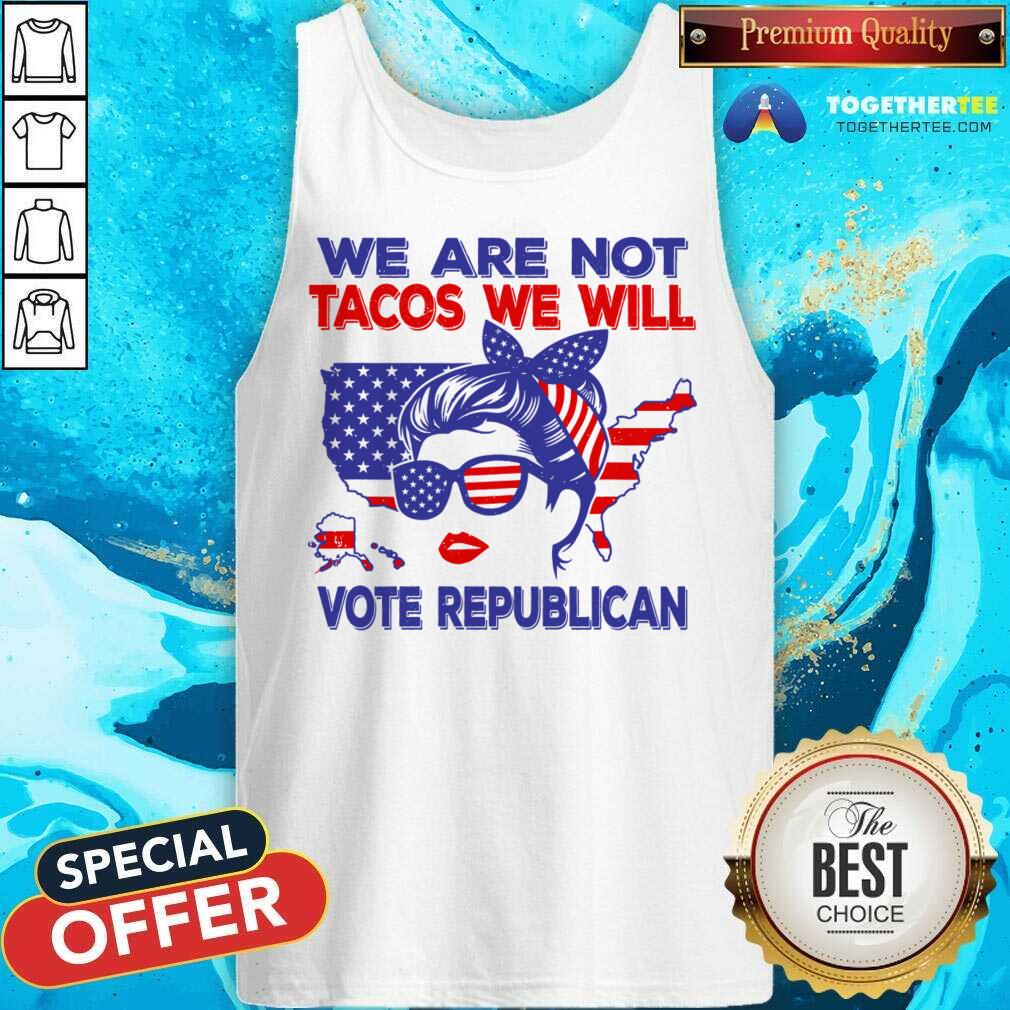 We Are Not Tacos We Will Vote Republican Messy Bun Shirt - Image 2