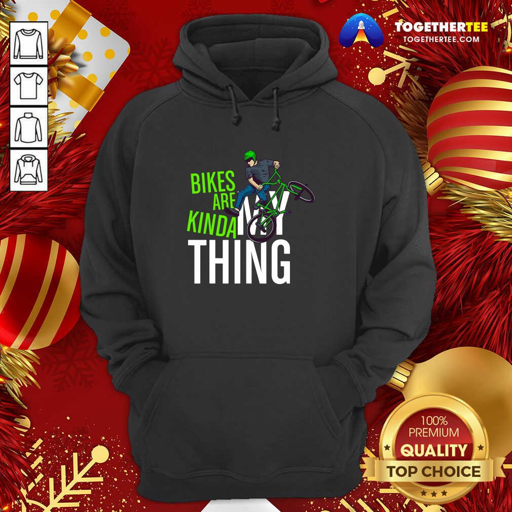 Top Bikes Are Kinda My Thing Cyclist Students Shirt - Image 5