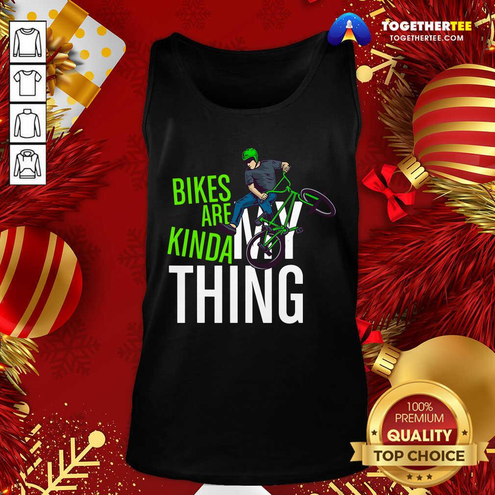 Top Bikes Are Kinda My Thing Cyclist Students Shirt - Image 3