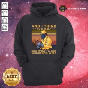 Alternative view of Hot And I Think To Myself What A Wonderful Weld Vintage Retro Shirt