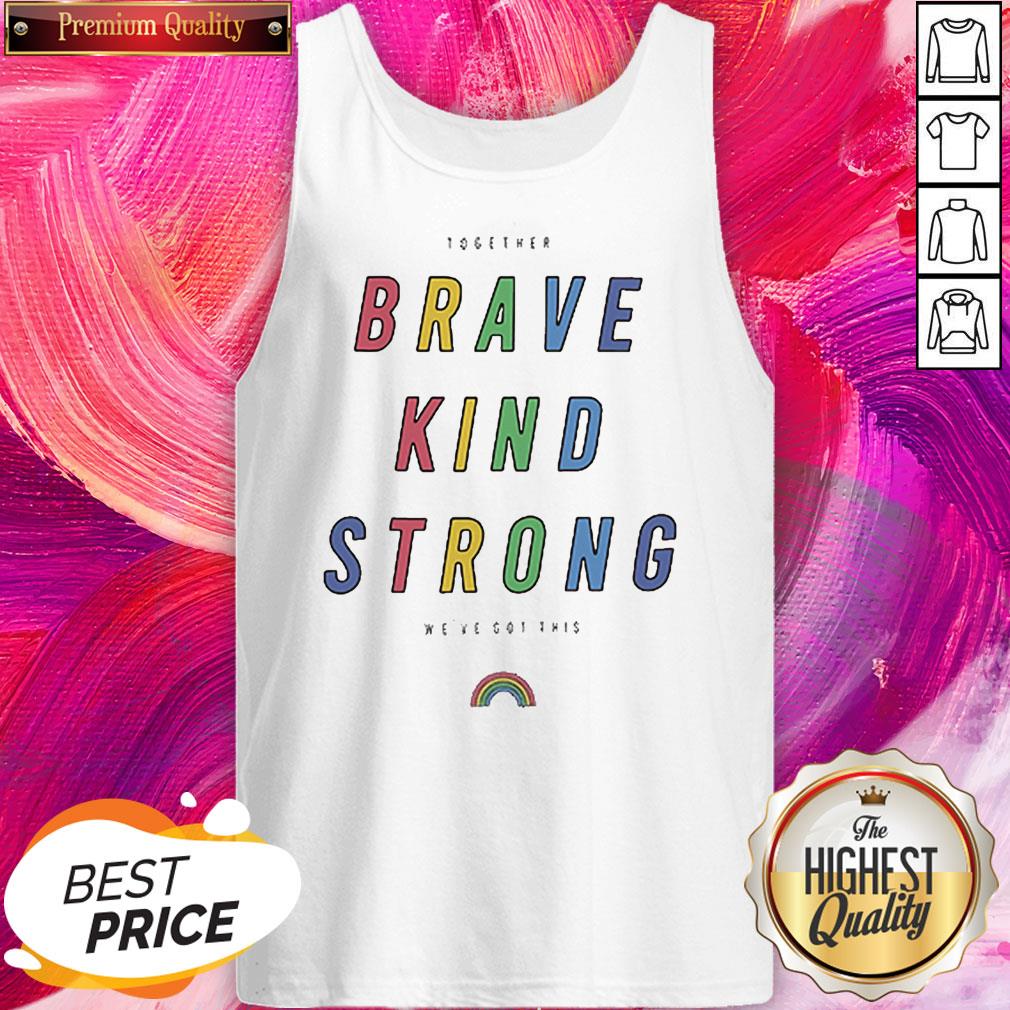 Rainbow LGBT Together Brand Kind Strong We've Got This Shirt - Image 5