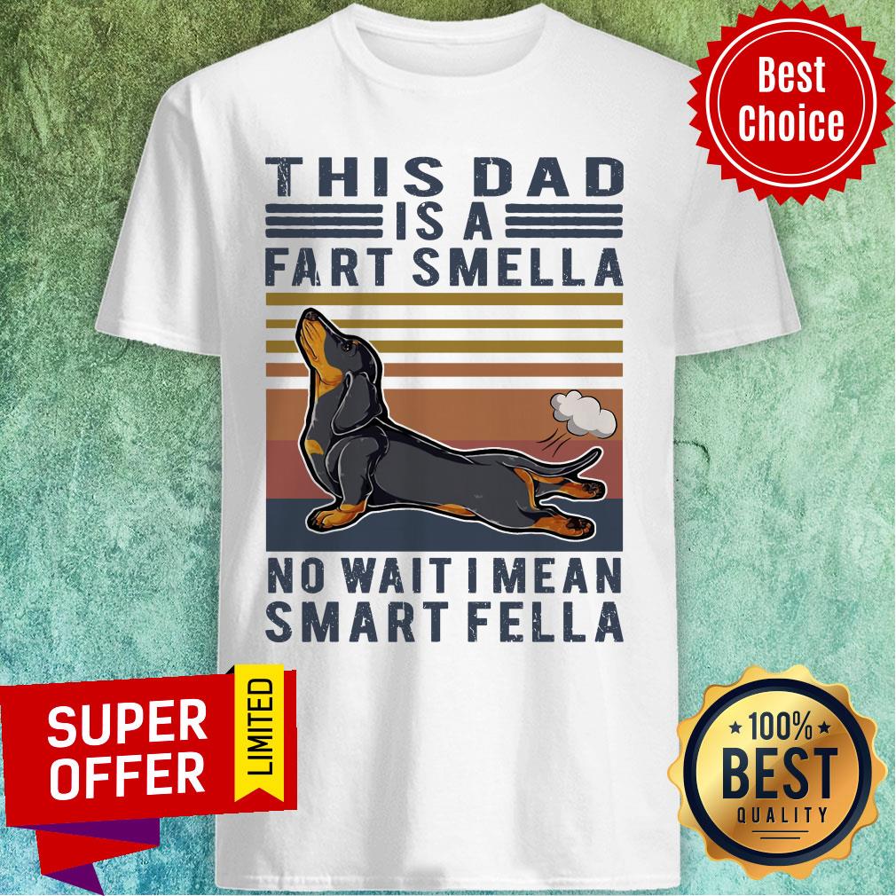 Official Vintage Dachshund This Dad Is A Fart Smella No Wait I Mean Smart Fella Shirt