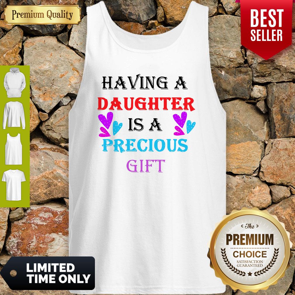 Official Having A Daughter Is A Precious Gift Shirt - Image 4
