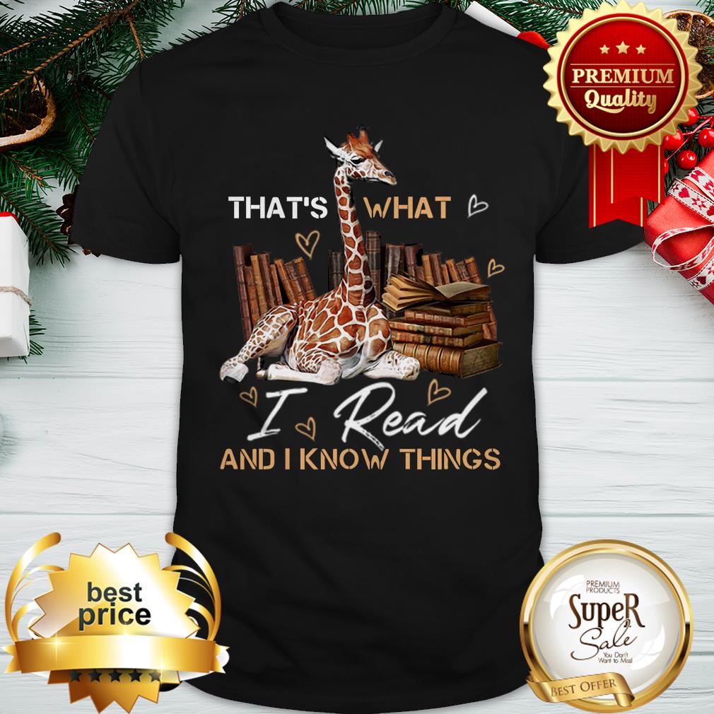 Giraffe That's What I Do I Read And I Know Things Books Shirt