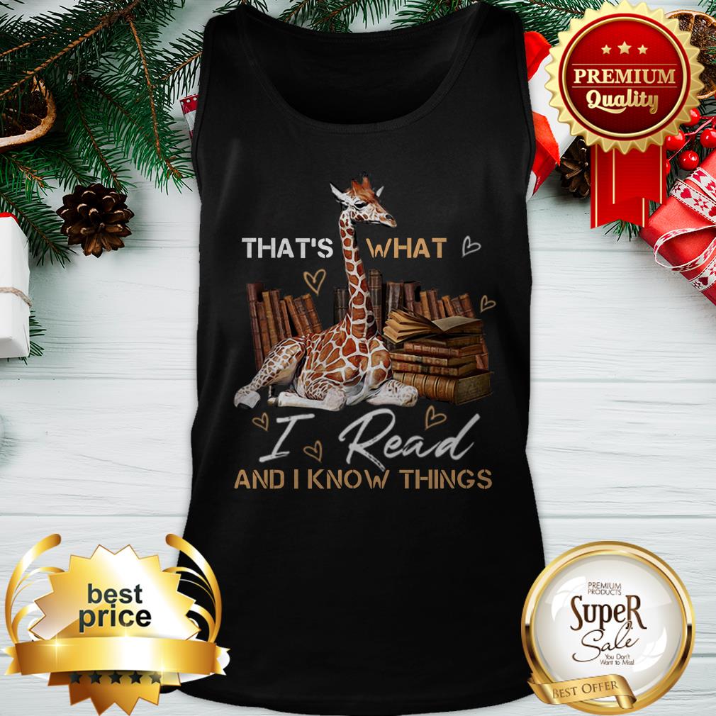 Giraffe That's What I Do I Read And I Know Things Books Shirt - Image 3