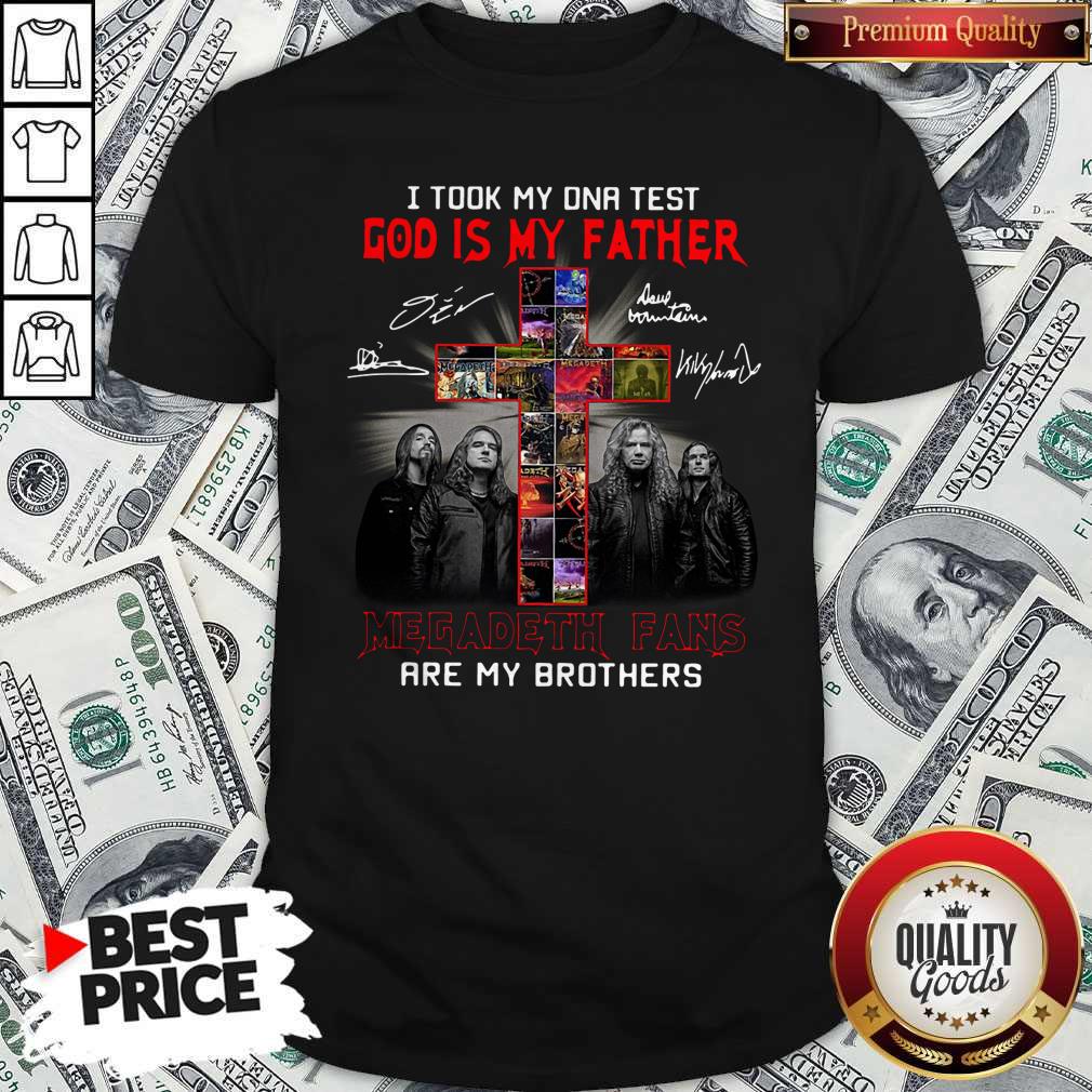 Official I Took My DNA Test God Is My Father Megadeth Fans Are My Brothers Signatures Shirt