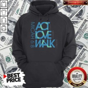 Alternative view of Original Act Love Walk Micah 68 Shirt