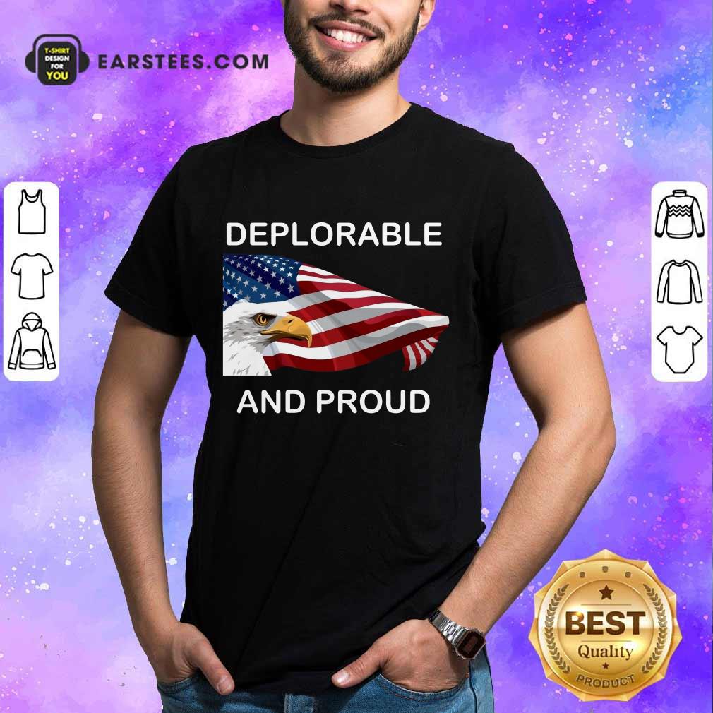 Deplorable And Proud Shirt