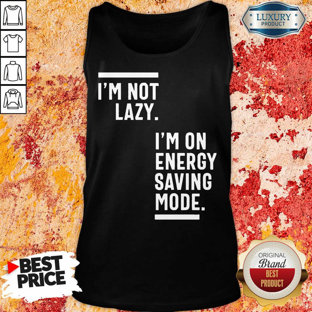 I Am Not Lazy I'm On Energy Saving Mode Shirt - Image 5