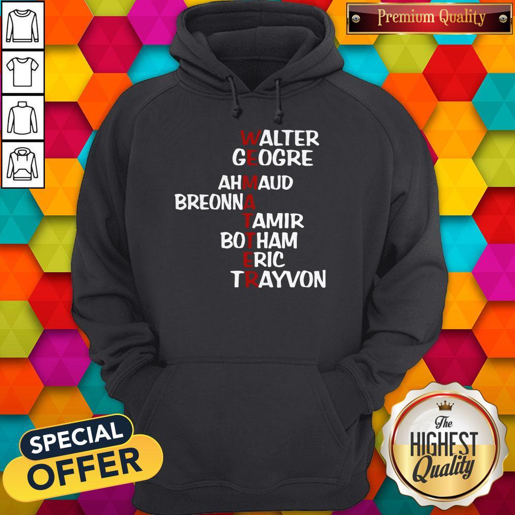 WEematter Walter George Ahmaud Breonna Tamir Botham Eric Trayvon Shirt - Image 3