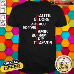 WEematter Walter George Ahmaud Breonna Tamir Botham Eric Trayvon Shirt