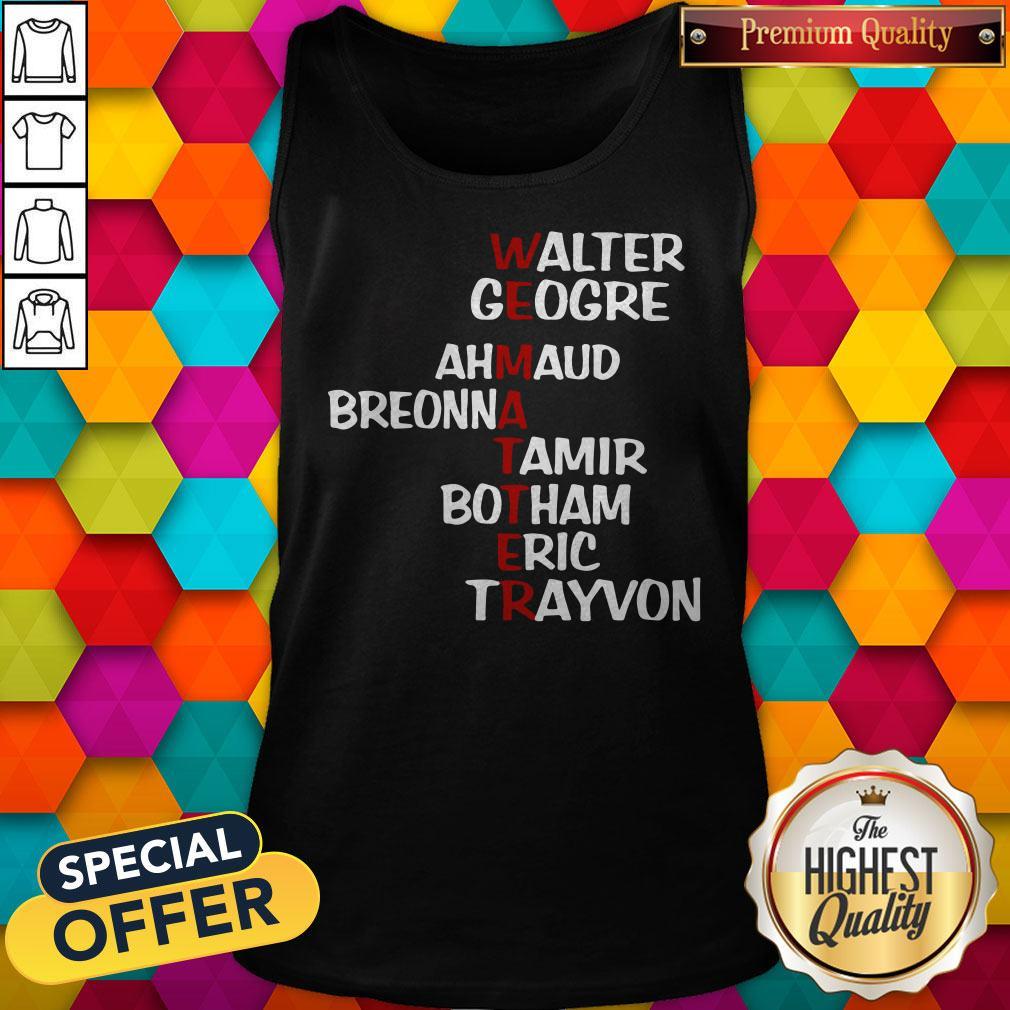 WEematter Walter George Ahmaud Breonna Tamir Botham Eric Trayvon Shirt - Image 4