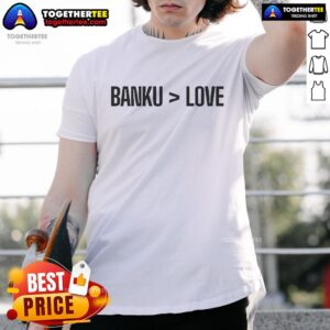 Official Banku Is Greater Than Love T-Shirt