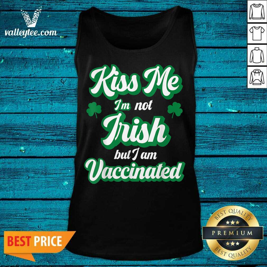 Cool Me I’m Not Irish But I Am Vaccinated St Patrick’s Day Shirt - Image 4