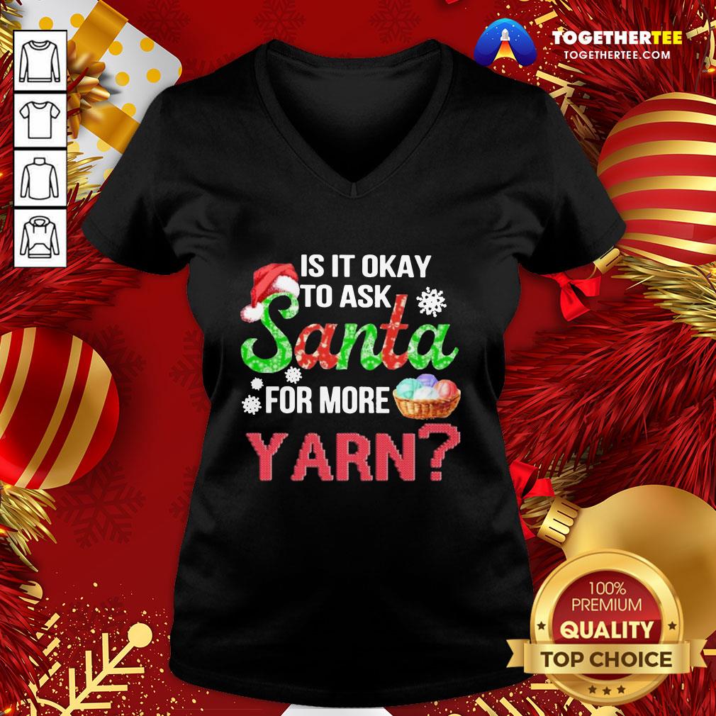 Premium Is It Okay To Ask Santa For More Yarn Crochet Shirt - Image 2