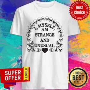 Premium I Myself Am Strange And Unusual Shirt