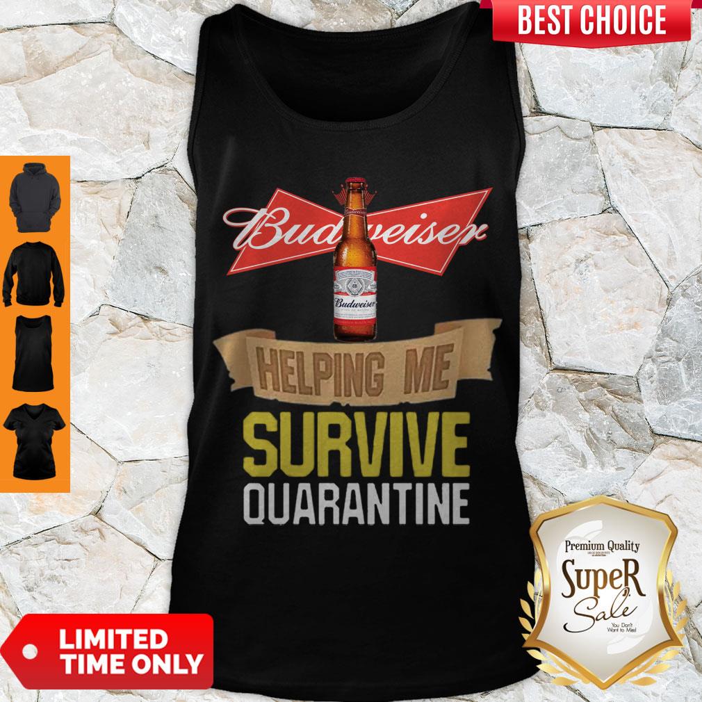 Good Budweiser Helping Me Survive Quarantine COVID-19 Shirt - Image 4