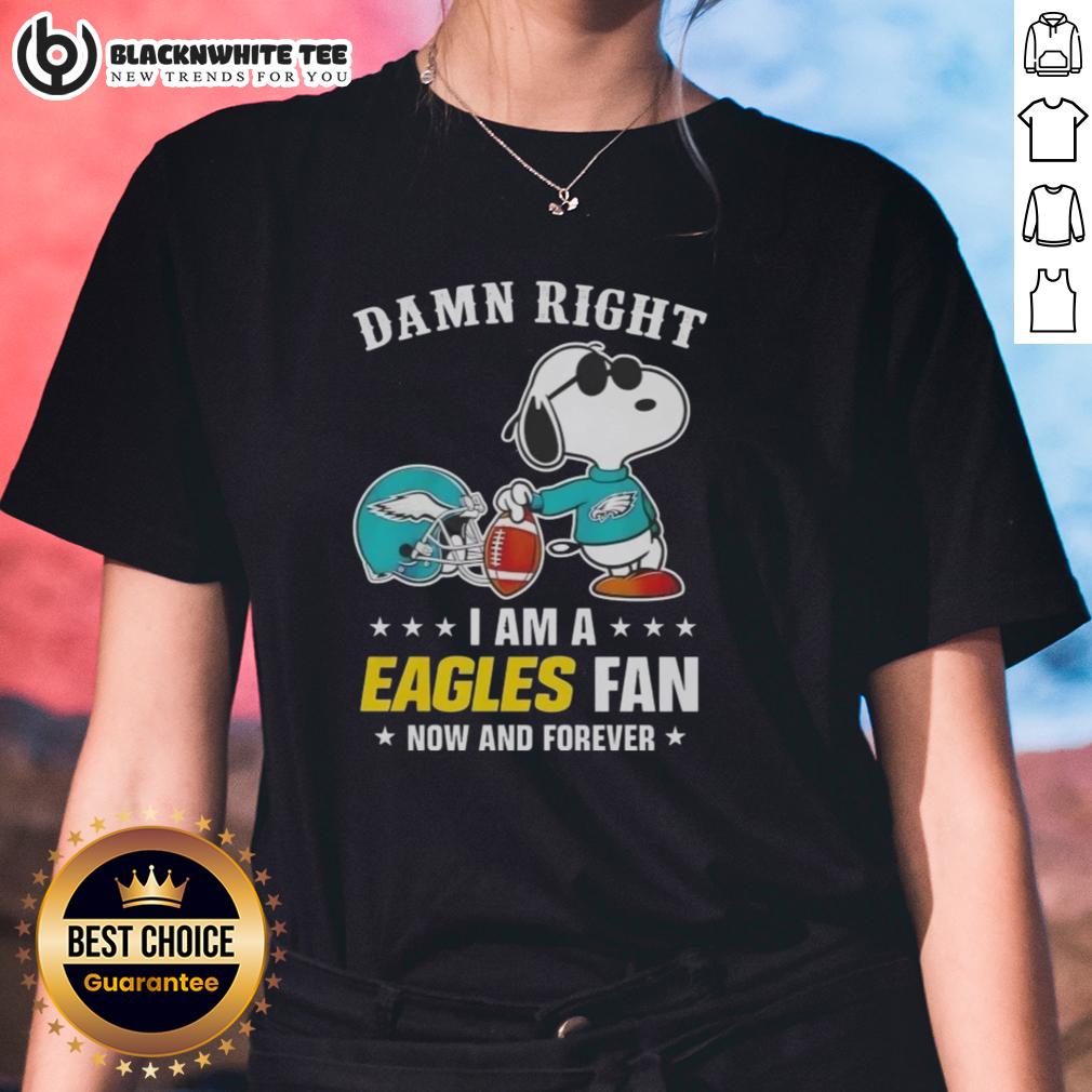 Awesome Peanuts Snoopy Damn Right I Am A Eagles Fan Now And Forever T-Shirt - Image 3