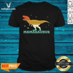 Nice Mamasaurus Funny Trex Mothers Day Mamasaurus Shirt