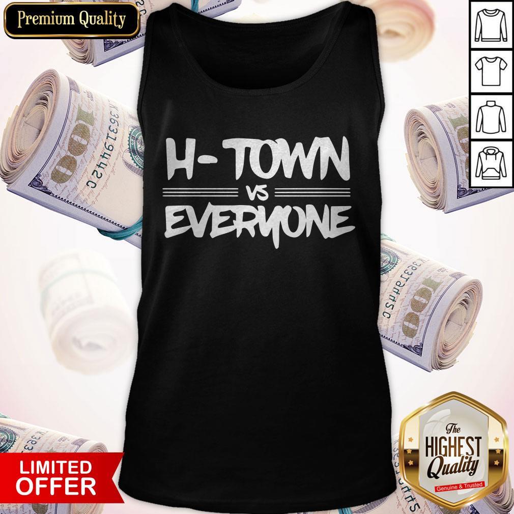 Funny H-Town Vs Everyone Shirt - Image 4