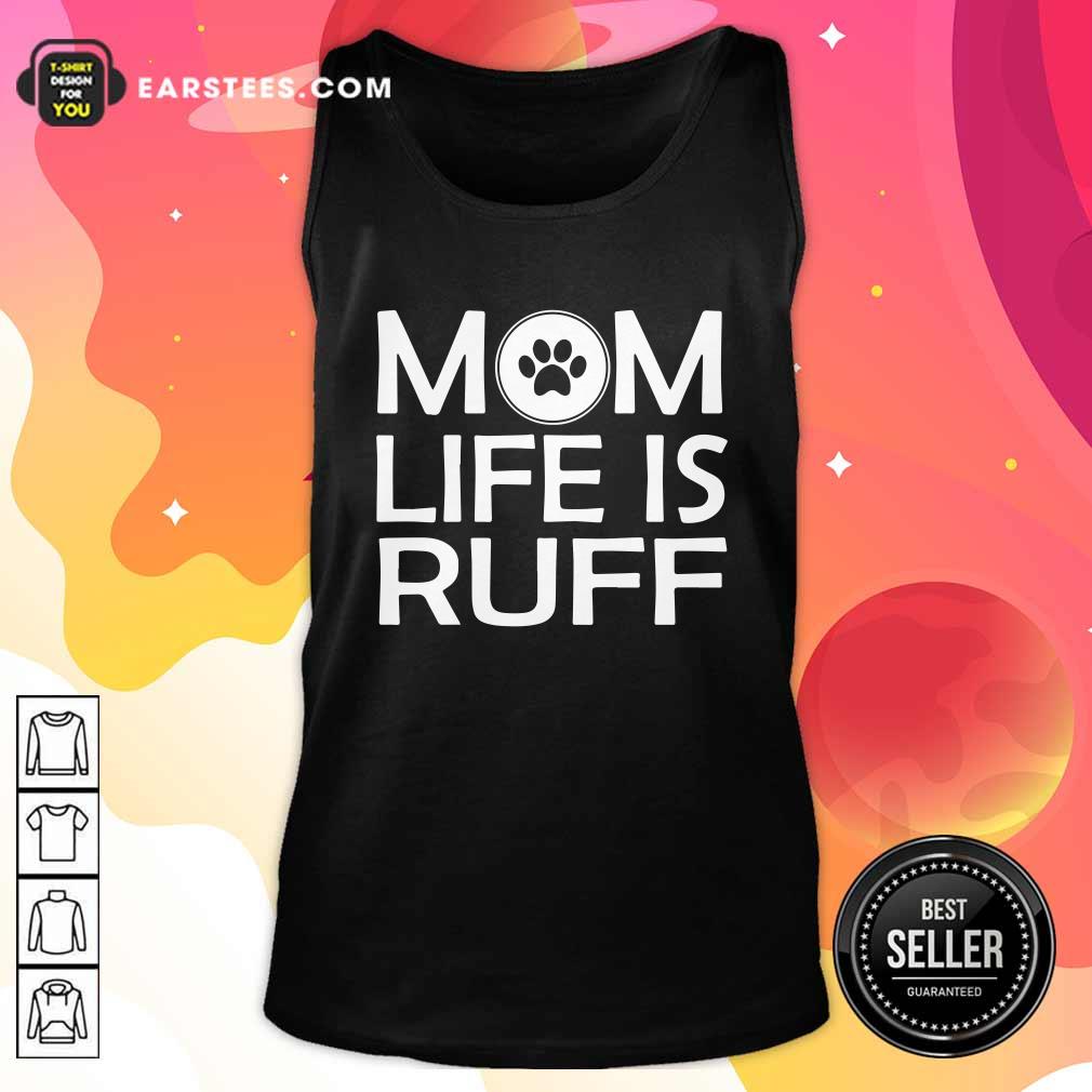 Happy Mom Life Is Ruff Shirt - Image 4