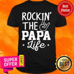 Hot Rockin’ The Papa Life Shirt
