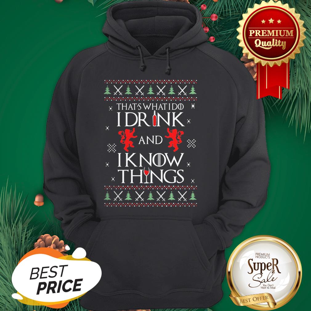 That's What I Do I Drink And I Know Things GOT Ugly Christmas Shirt - Image 5