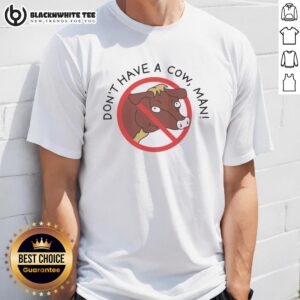 Top Don't Have A Cow Man T-Shirt