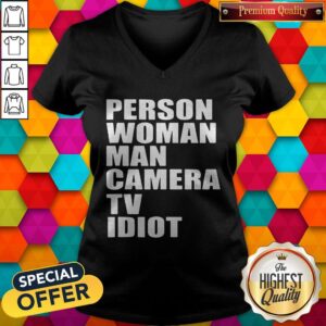Alternative view of Person Woman Man Camera TV Idiot Shirt