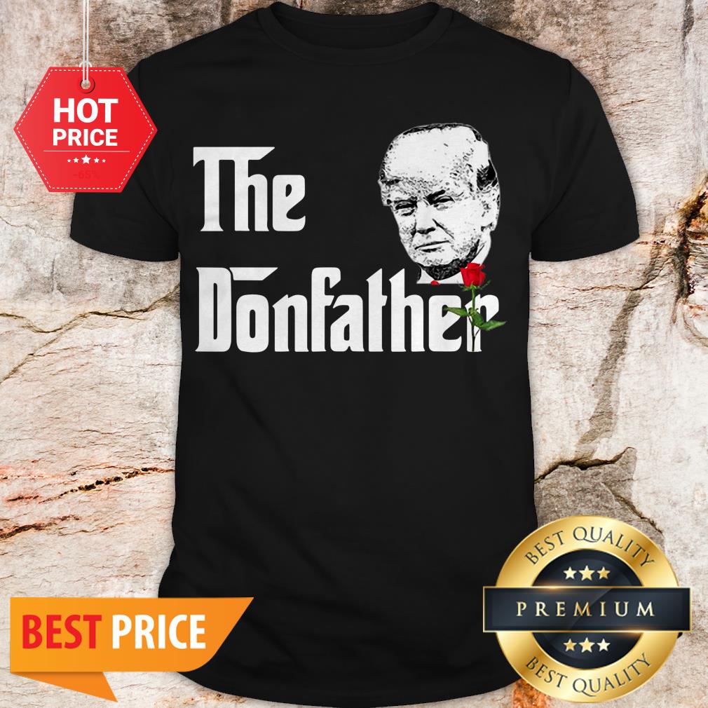 The Donfather Donald Trump Supporters The Godfather Shirt
