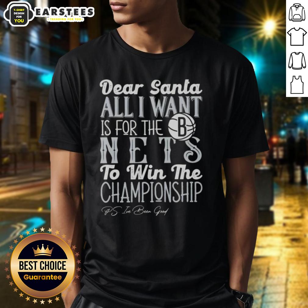 Awesome Dear Santa All I Want Is For The Brooklyn Nets To Win The Championship T-Shirt