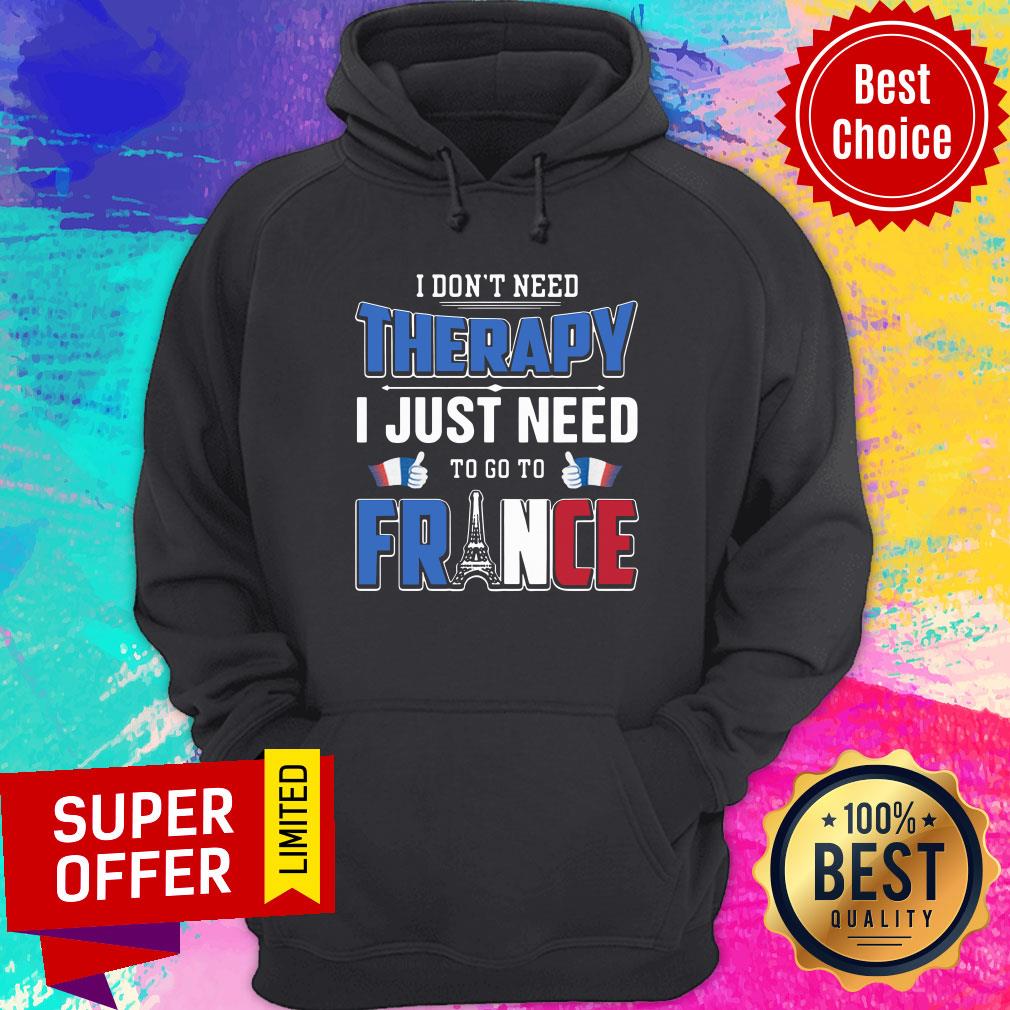 Nice I Don't Need Therapy I Just Need To Go To France Shirt - Image 2