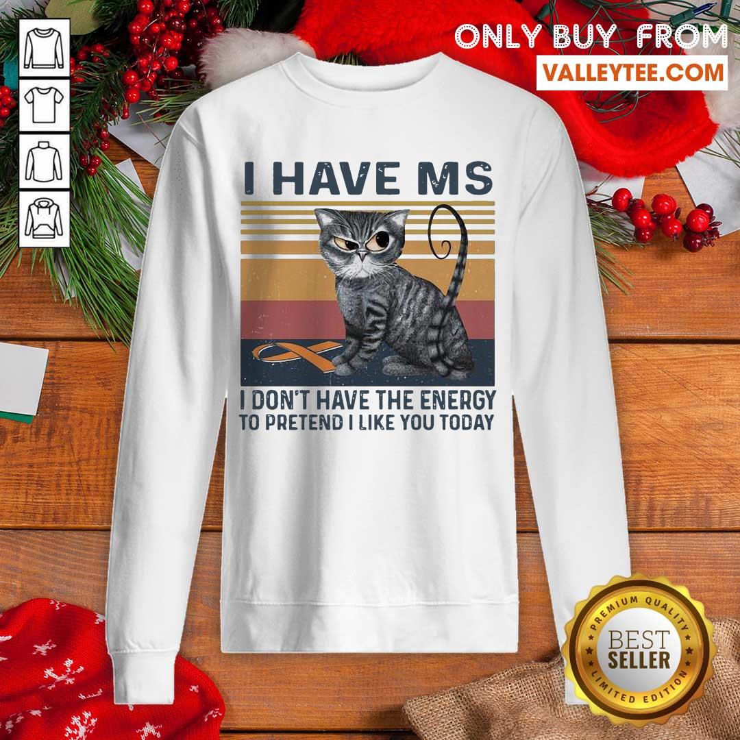 Nice I Have MS I Dont Have The Energy To Pretend I Like You Today Cat Vintage Shirt - Image 5