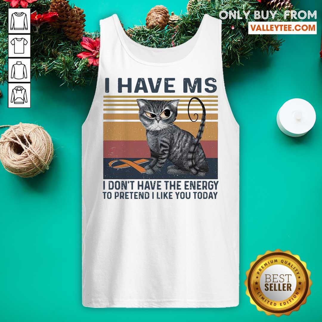 Nice I Have MS I Dont Have The Energy To Pretend I Like You Today Cat Vintage Shirt - Image 4