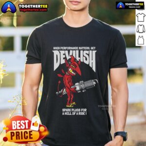 Official When Performance Matters Get Devilish Spark Plugs For A Hell Of A Ride T-Shirt