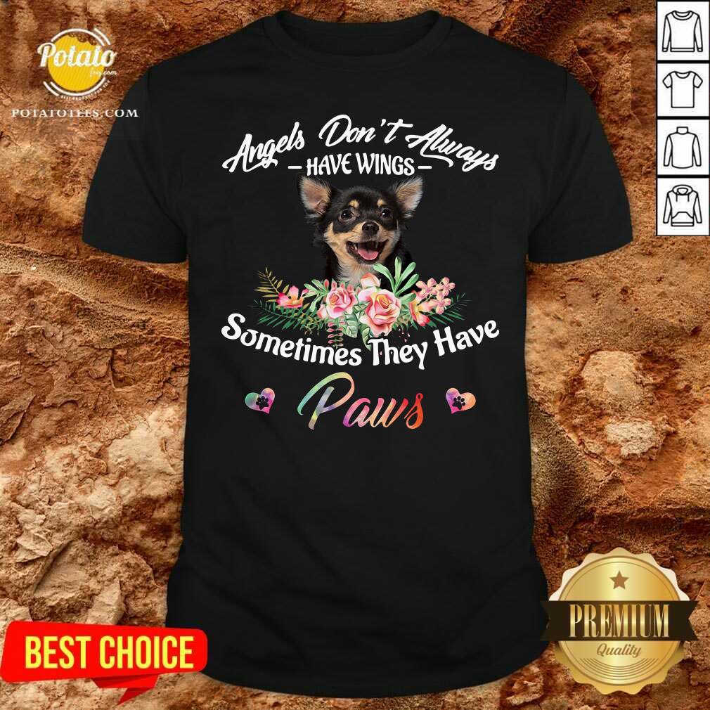 Official Angels Don’t Always Have Wings Chihuahua Sometimes They Have Paws Shirt