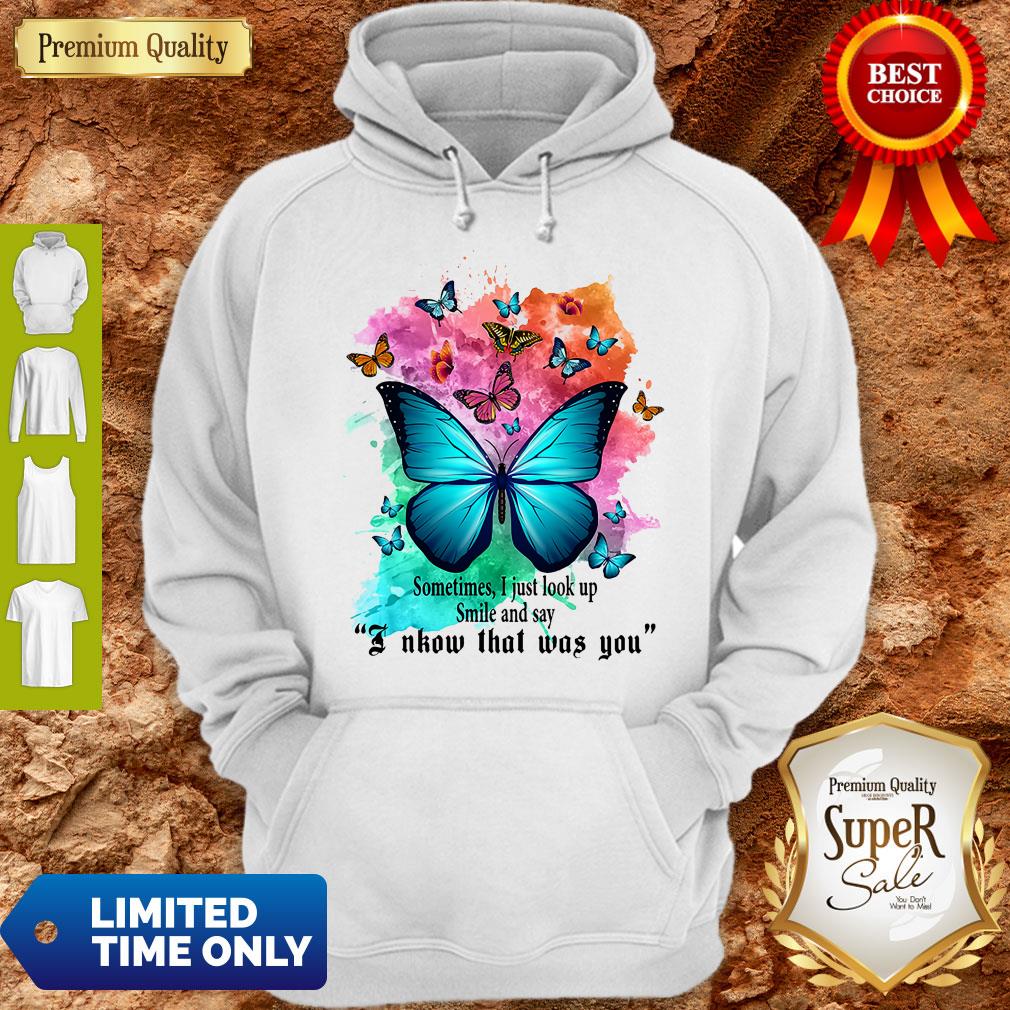 Top Sometimes I Just Look Up Smile And Say I Know That Was You Butterfly Shirt - Image 5