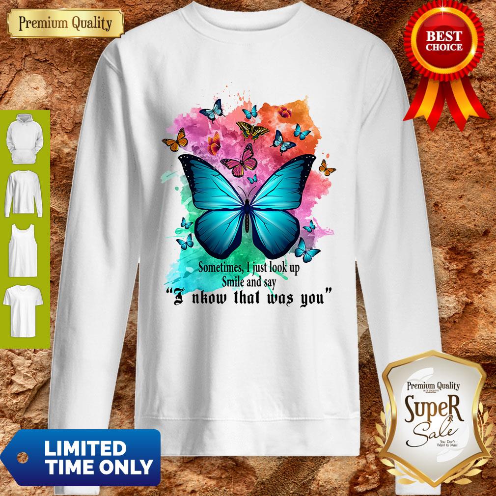 Top Sometimes I Just Look Up Smile And Say I Know That Was You Butterfly Shirt - Image 4