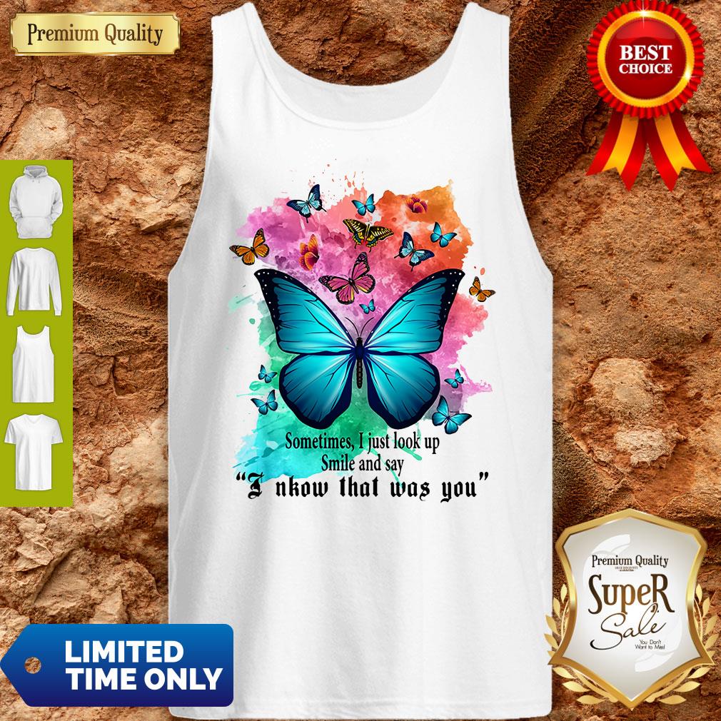 Top Sometimes I Just Look Up Smile And Say I Know That Was You Butterfly Shirt - Image 3