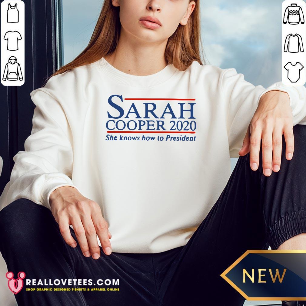 Super Sarah Cooper 2020 She Knows How To President Shirt - Image 3