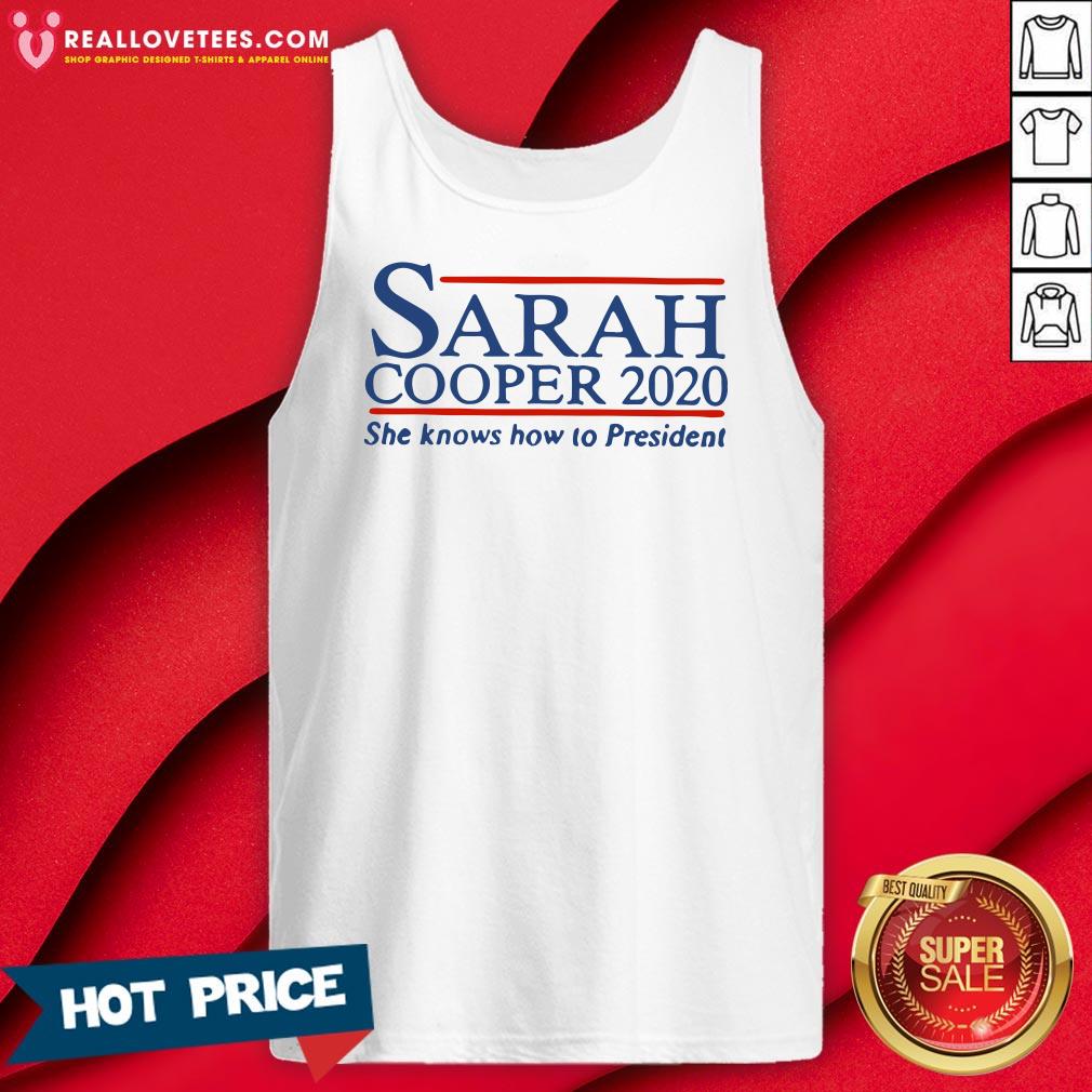 Super Sarah Cooper 2020 She Knows How To President Shirt - Image 2